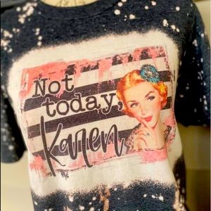 Not Today Karen Bleached Tee